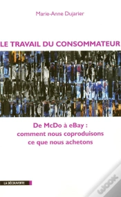 Capa do artigo Le Travail Du Consommateur ; De Mcdo À Ebay, Comment Nous Coproduisons Ce Que Nous Achetons