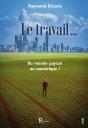 Le Travail .... Du Monde Paysan Au Numérique ! - Preview