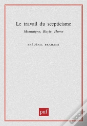 Le Travail Du Scepticisme ; Montaigne, Bayle, Hume