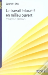 Le Travail Éducatif En Milieu Ouvert ; Principes Et Pratiques