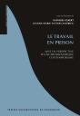 Le Travail En Prison : Mise En Perspective D'Une Problématique Contemporaine - Preview