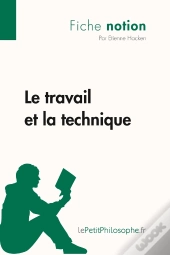 Le Travail Et La Technique ; Fiche Notion