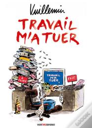 Le Travail M'A Tuer