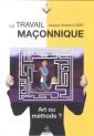Le Travail Maçonnique ; Art Ou Méthode ?