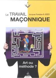Le Travail Maçonnique ; Art Ou Méthode ?