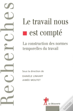 Capa do artigo Le Travail Nous Est Compté La Construction Des Normes Temporelles De Travail