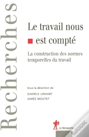 Capa do artigo Le Travail Nous Est Compté La Construction Des Normes Temporelles De Travail