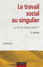 Le Travail Social Au Singulier - 2ème Édition - La Fin Du Travail Social ? : La Fin Du Travail Social ? - Preview