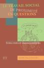 Le Travail Social De Proximité En Questions ; Entre Utopie Et Sombre Conscience - Preview