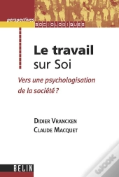 Le Travail Sur Soi ; Vers Une Psychologisation De La Societe ?