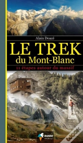Le Trek Du Mont Blanc ; 11 Étapes Autour Du Massif