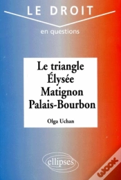 Capa do artigo Le Triangle : Elysée - Matignon - Palais Bourbon