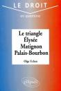 Le Triangle : Elysée - Matignon - Palais Bourbon - Preview