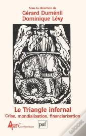 Le Triangle Infernal ; La Crise Mondialisation Financiarisation
