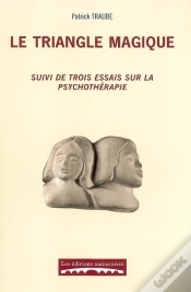 Capa do artigo Le Triangle Magique ; Suivi De Trois Essais Sur La Psychothérapie