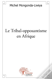 Le Tribal-Opposantisme En Afrique