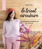 Le Tricot Circulaire : Les Techniques Esentielles En 6 Modèles