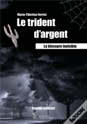 Le Trident D'Argent ; La Blessure Invisible