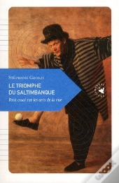 Le Triomphe Du Saltimbanque ; Petit Essai Sur Les Arts De La Rue
