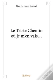 Le Triste Chemin Ou Je M'En Vais...