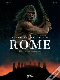 Le Troisième Fils De Rome Tome 4 : César Et Vercingétorix