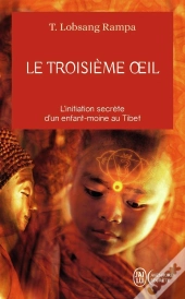 Le Troisième Oeil ; L'Initiation Secrète D'Un Enfant Au Tibet