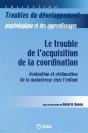 Le Trouble De L'Acquisition De La Coordination ; Evaluation Et Reeducation De La Maladresse Chez L'Enfant - Preview