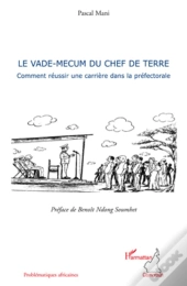 Le Vade-Mecum Du Chef De Terre ; Comment Reussir Une Carriere Dans La Prefectorale