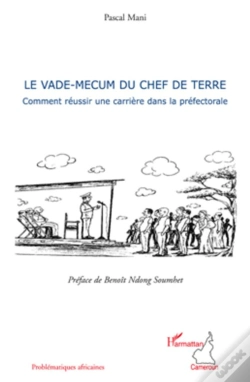 Capa do artigo Le Vade-Mecum Du Chef De Terre ; Comment Reussir Une Carriere Dans La Prefectorale