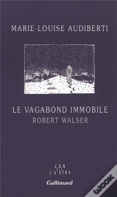 Le Vagabond Immobile Robert Wasler