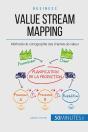 Le Value Stream Mapping, Outil Roi Du Lean ; Cartographier La Chaîne De Production De Valeur - Preview