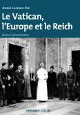 Le Vatican, L'Europe Et Le Reich ; De La Première Guerre Mondiale À La Guerre Froide (2e Édition)