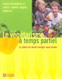 Le Vegetarisme A Temps Partiel ; Le Plaisir De Mieux Manger Sans Viande - Preview