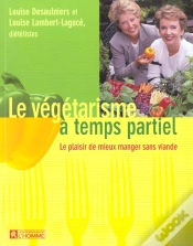 Capa do artigo Le Vegetarisme A Temps Partiel ; Le Plaisir De Mieux Manger Sans Viande