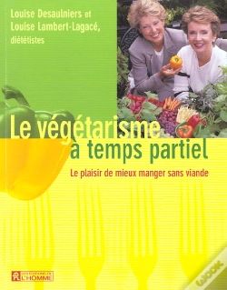 Capa do artigo Le Vegetarisme A Temps Partiel ; Le Plaisir De Mieux Manger Sans Viande