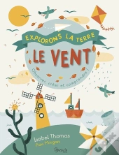 Le Vent ; Observer, Créer Et Comprendre !