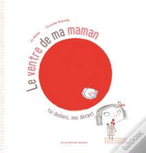 Le Ventre De Ma Maman : Toi Dedans, Moi Devant
