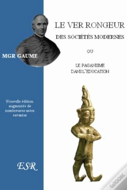 Capa do artigo Le Ver Rongeur Des Sociétés Modernes Ou Le Paganisme Dans L'Éducation