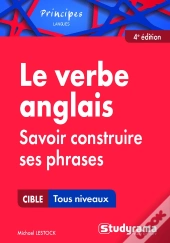 Le Verbe Anglais ; Savoir Construire Ses Phrases ; Tous Niveaux (4e Édition)