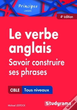 Capa do artigo Le Verbe Anglais ; Savoir Construire Ses Phrases ; Tous Niveaux (4e Édition)