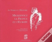 Le Verbe Et L'Histoire : Mickiewicz, La France Et L'Europe