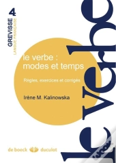 Le Verbe: Modes Et Temps Regles, Exercices Et Corriges