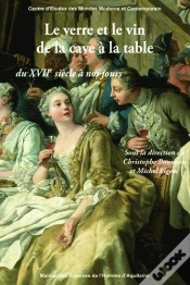 Capa do artigo Le Verre Et Le Vin De La Cave À La Table ; Du Xvii Siècle À Nos Jours