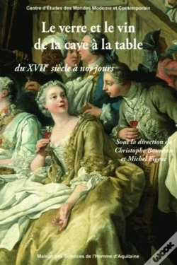 Capa do artigo Le Verre Et Le Vin De La Cave À La Table ; Du Xvii Siècle À Nos Jours
