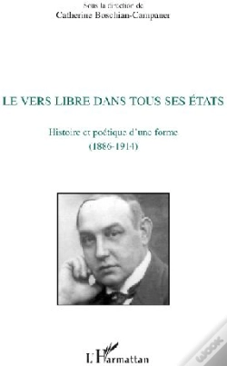 Capa do artigo Le Vers Libre Dans Tous Ses États ; Histoire Et Poétique D'Une Forme (1886-1914)