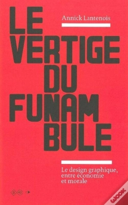 Capa do artigo Le Vertige Du Funambule : Le Design Graphique Entre Économie Et Morale