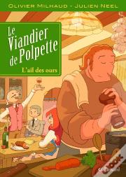 Le Viandier De Polpette Tome 1 ; L'Ail Des Ours