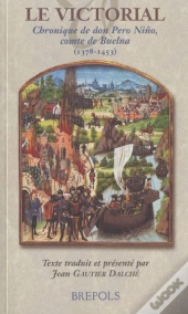 Le Victorial ; Chronique De Don Pero Nino, Comte De Buelna (1378-1453)
