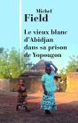 Le Vieux Blanc D'Abidjan Dans Sa Prison De Yopougon - Preview