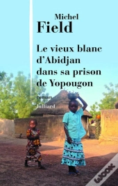 Le Vieux Blanc D'Abidjan Dans Sa Prison De Yopougon